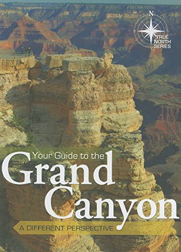 9780890515013: Your Guide to the Grand Canyon: A Different Perspective: True North Series [Idioma Ingls]