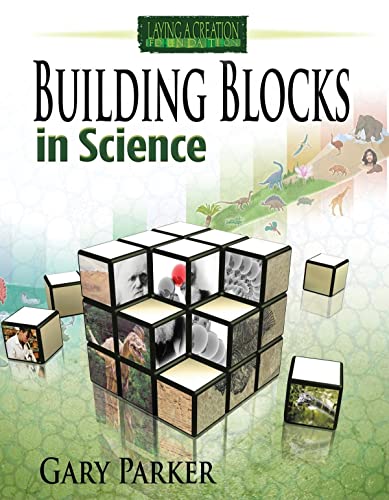 Building Blocks in Science (Laying a Creation Foundation) (9780890515112) by Gary Parker