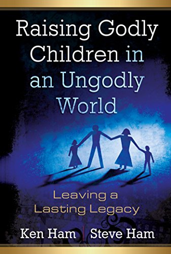Imagen de archivo de Raising Godly Children in an Ungodly World: Leaving a Lasting Legacy a la venta por Russell Books