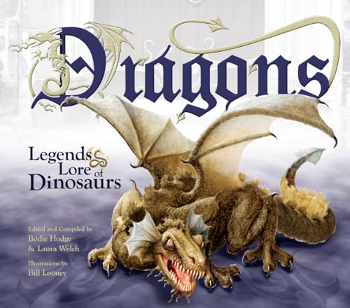 Dragons: Legends & Lore of Dinosaurs (9780890515587) by Laura Welch; Bodie Hodge