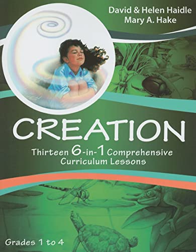 Creation: Thirteen 6-in-1 Comprehensive Curriculum Lessons (9780890515662) by Helen & David Haidle; Mary A. Hake