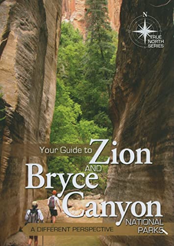 9780890515808: Your Guide to Zion and Bryce Canyon National Parks: A Different Perspective (True North) [Idioma Ingls]