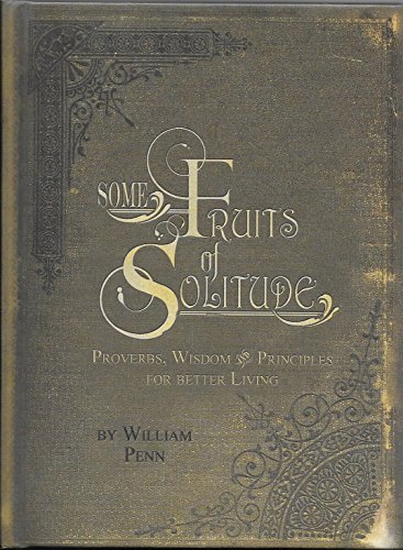 9780890516508: Some Fruits of Solitude: Proverbs, Wisdom & Principles for Better Living