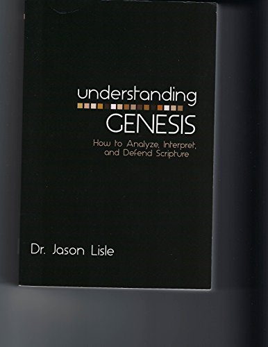 Stock image for Understanding Genesis: How to Analyze, Interpret, and Defend Scripture for sale by Goodwill of Colorado