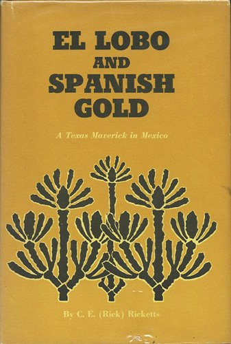Beispielbild fr El Lobo and Spanish Gold: A Texas Maverick in Mexico zum Verkauf von Books From California