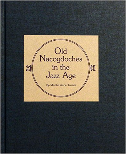 Beispielbild fr Old Nacogdoches in the Jazz Age zum Verkauf von Books From California