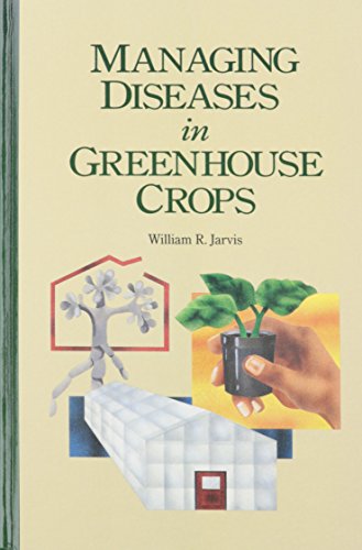 Beispielbild fr Managing Diseases in Greenhouse Crops zum Verkauf von Better World Books: West