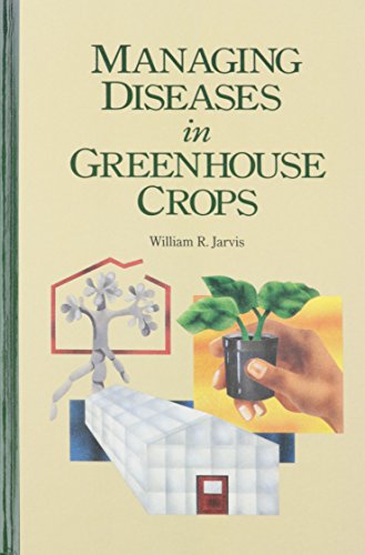 Imagen de archivo de Managing Diseases in Greenhouse Crops a la venta por Better World Books: West