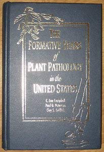 Imagen de archivo de The Formative Years of Plant Pathology in the United States [Hardcover] C. L. Campbell; Paul D. Peterson and Clay S. Griffith a la venta por Clovis Book Barn