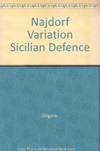 The Najdorf Variation of the Sicilian Defence - Svetozar Gligoric
