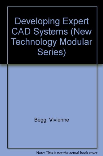 9780890590423: Developing Expert CAD Systems (NEW TECHNOLOGY MODULAR SERIES)
