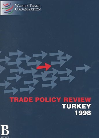 Trade Policy Review: Turkey : Sacu 1998 (9780890591192) by World Trade Organization