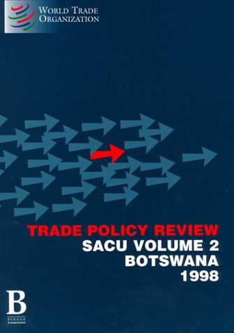 Trade Policy Review: Botswana : Sacu 1998: 2 (Trade Policy Review Series, 2) (9780890592052) by World Trade Organization