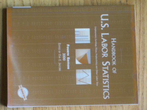 Stock image for Handbook of U. S. Labor Statistics : Employment, Earnings, Prices, Productivity and Other Labor Data 2000 for sale by "Pursuit of Happiness" Books