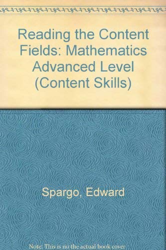 Reading the Content Fields: Mathematics Advanced Level (Content Skills) (9780890611395) by Spargo, Edward; Harris, Raymond