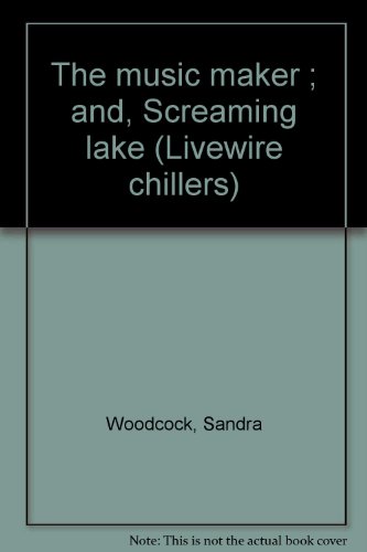 Stock image for The music maker ; and, Screaming lake (Livewire chillers) for sale by Better World Books