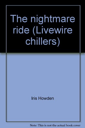 The nightmare ride (Livewire chillers) (9780890614150) by Howden, Iris