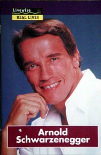 Arnold Schwarzenegger (Livewire real lives) (9780890614228) by Holt, Julia
