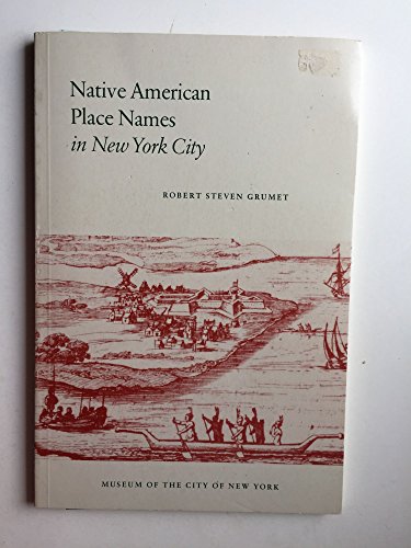 Stock image for Native American Place Names in New York City. by Robert Steven Grumet (1981-05-03) for sale by Irish Booksellers