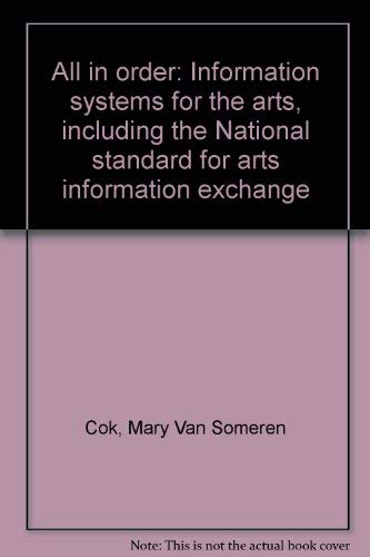 All In Order: Information Systems for the Arts Including the National Standard for Arts Informati...