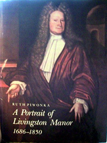 9780890622186: A Portrait of Livingson Manor 1686-1850