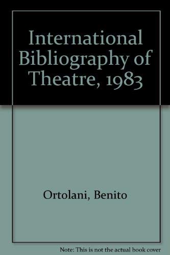 International Bibliography of Theatre, 1983 (9780890622193) by Ortolani, Benito
