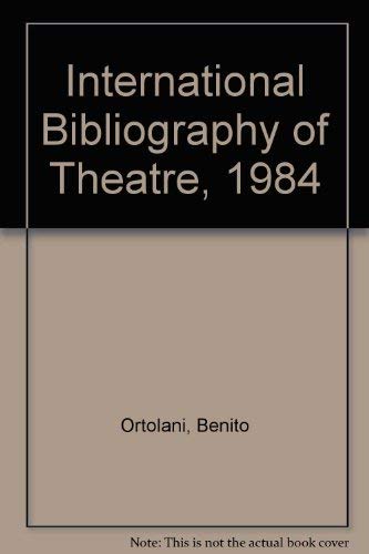 International Bibliography of Theatre, 1984 (9780890622254) by Ortolani, Benito