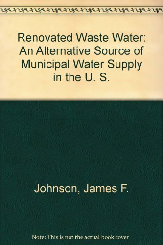 9780890650424: Renovated Waste Water: An Alternative Source of Municipal Water Supply in the U. S.