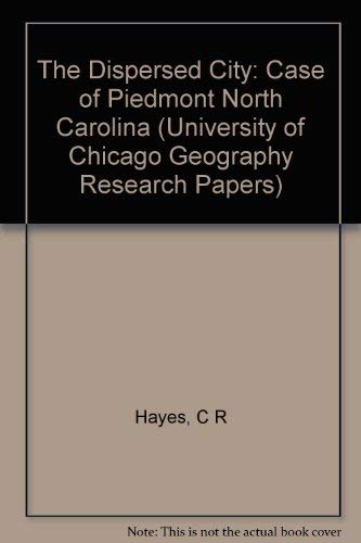 9780890650806: Dispersed City – Case of Piedmont North Carolina: No. 173 (University of Chicago Geography Research Papers S.)