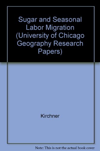 Stock image for Sugar and Seasonal Labor Migration: The Case of Tucumen, Argentina (University of Chicago Geography Research Papers) for sale by Midtown Scholar Bookstore