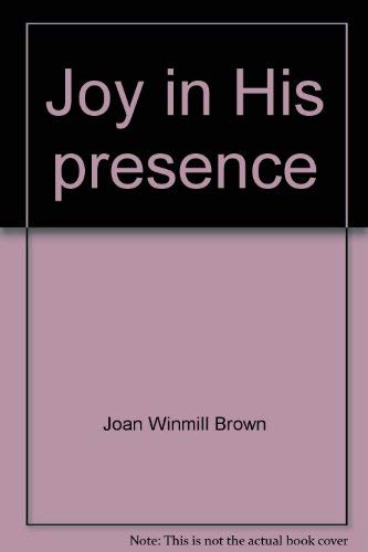 Stock image for Joy in His presence for sale by ThriftBooks-Dallas