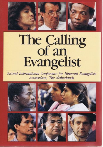 The Calling of an Evangelist: The Second International Congress for Itinerant Evangelists, Amsterdam, the Netherlands (9780890660874) by International Conference For Itinerant Evangelists 1986 Amsterdam, Ne; Douglas, J. D.