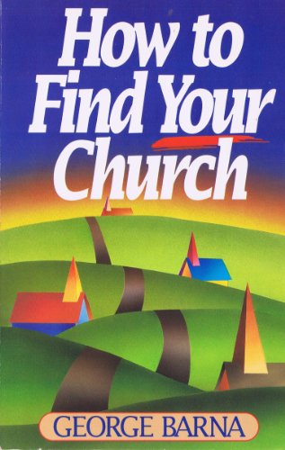 How to Find Your Church (9780890661611) by Barna, George