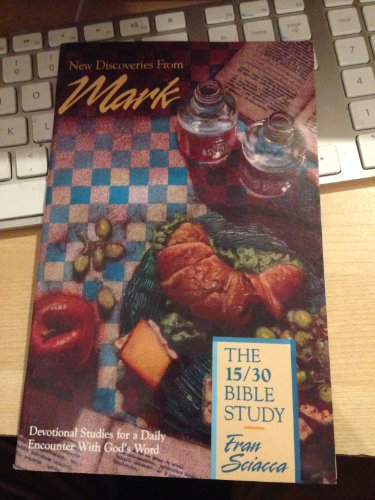 Stock image for Mark (New Discoveries from): Devotional Studies for a Daily Encounter with God's Word (The 15/30 Bible Study) for sale by Eatons Books and Crafts