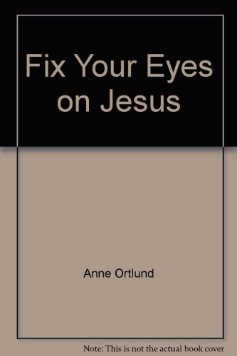 Stock image for Fix Your Eyes on Jesus for sale by BookHolders