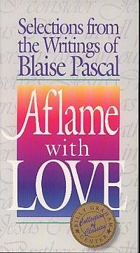 Imagen de archivo de Aflame with love: Selections from the writings of Blaise Pascal a la venta por Wonder Book