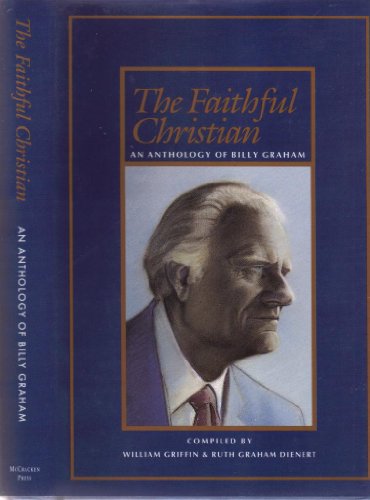 Beispielbild fr Faithful Christian: An Anthology of Billy Graham zum Verkauf von Wonder Book