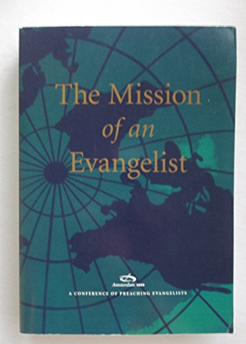 Beispielbild fr The Mission of an Evangelist- Amsterdam/2000, A Conference of Preaching Evangelists zum Verkauf von a2zbooks