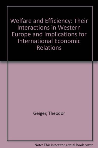 Stock-Bild f�r Welfare and Efficiency: Their Interactions in Western Europe and Implications for International Economic Relations