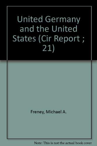 Stock image for United Germany and the United States (CIR REPORT ; 21) for sale by Sequitur Books