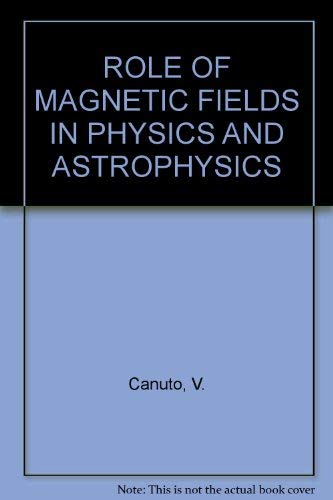 Imagen de archivo de Role of magnetic fields in physics and astrophysics (Annals of the New York Academy of Sciences) a la venta por HPB-Red