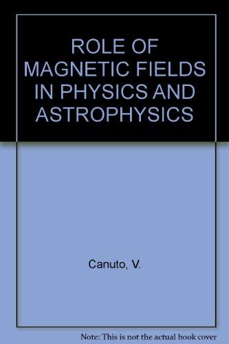 9780890720127: Role of magnetic fields in physics and astrophysics (Annals of the New York Academy of Sciences)