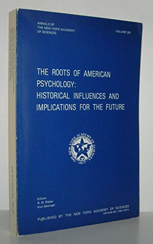 Imagen de archivo de The Roots of American Psychology : Historical Influences and Implications for the Future a la venta por Better World Books