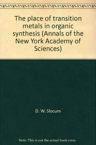 Annals Od the New York Academy of Sciences Volume 295: The Place of Transition Metals in Organic ...