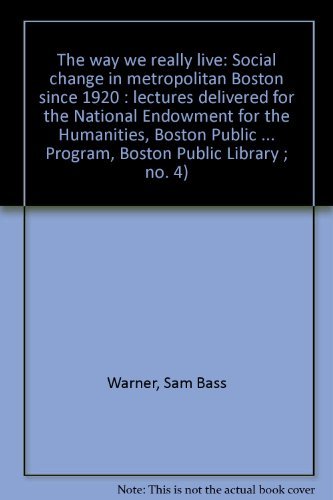 The Way We Really Live: Social Change in Metropolitan Boston Since 1920