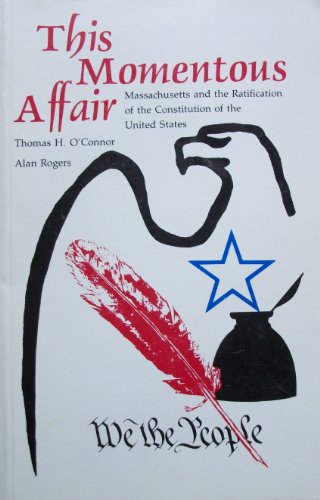 Beispielbild fr This Momentous Affair : Massachusetts and the Ratification of the Constitution of the United States zum Verkauf von Manchester By The Book