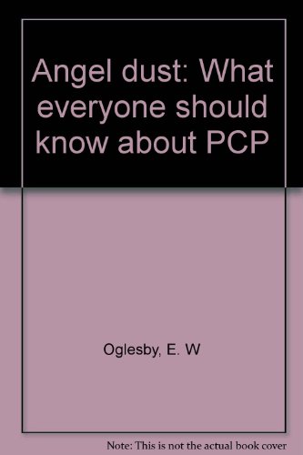 Angel dust: What everyone should know about PCP (9780890740682) by Oglesby, E. W