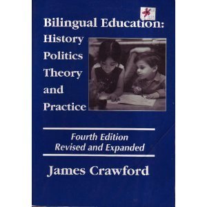 Bilingual Education: History, Politics, Theory, and Practice (9780890755563) by James Crawford