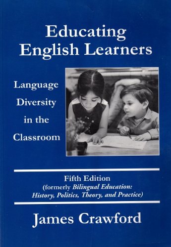 Educating English Learners: Language Diversity in the Classroom, Fifth Edition (9780890759998) by Crawford, James