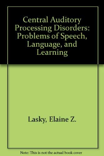 Beispielbild fr Central Auditory Processing Disorders : Problems of Speech, Language, and Learning zum Verkauf von Better World Books